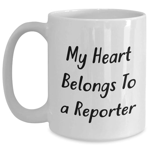Funny Reporter White Coffee Mug, Gifts from Men to Reporter on Mother's Day, Unique White Coffee Mug for Reporter's Heart - 'My Heart Belongs To A Reporter' - Main