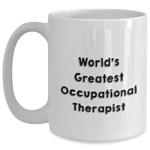 Funny Occupational Therapist Gifts from Friends for the World's Greatest Occupational Therapist - White Coffee Mug for Mother's Day - Main