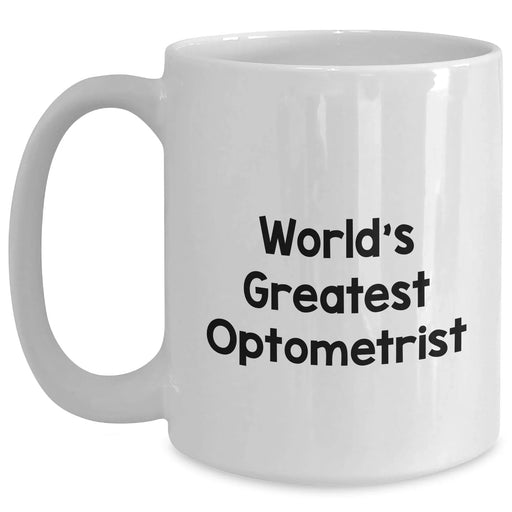 Funny Optometrist Gifts from World's Greatest, World's Greatest Optometrist White Coffee Mug, Funny Quote, Ideal Gift for Optometrist, Father's Day Unique Gifts for Men - Main