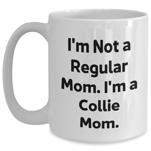 Funny Collie Mom Quote Gifts from Mom for Collie Dog Lovers, White Coffee Mug for Dad's Unique Father's Day - Main