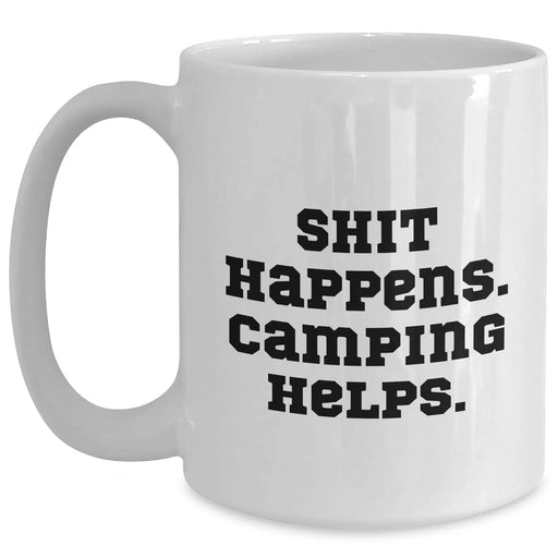 Funny Camping Gifts for Men - White Coffee Mug - 'Shit Happens. Camping Helps.' - Gifts from Friends and Family for Father's Day - Main