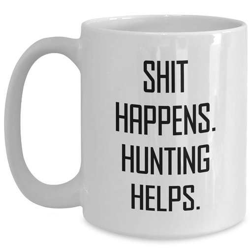 Hunting Humor White Coffee Mug, Funny Quote for Dad's Hunting Gift, Gifts from Family, Unique Father's Day - Main