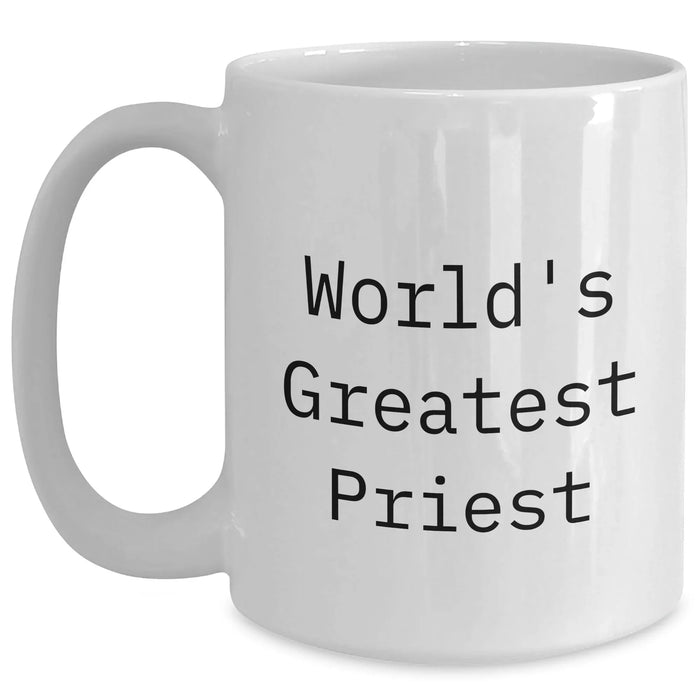 Funny, Inspirational Gifts from Men to World's Greatest Priest on Father's Day - White Coffee Mug, 11oz or 15oz, Ceramic, Microwave and Dishwasher Safe - Main