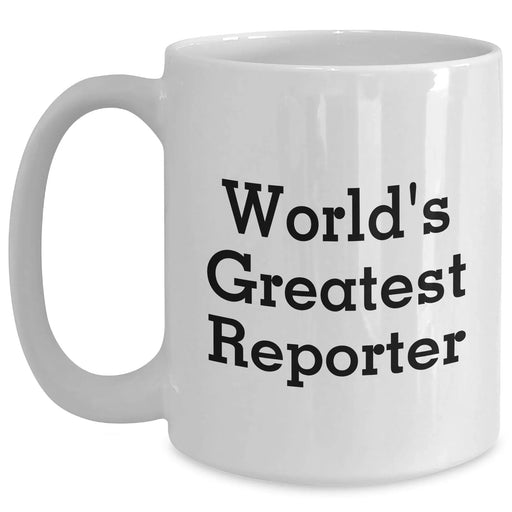 Funny World's Greatest Reporter Mug, White Coffee Mug for Reporter Enthusiasts, Gifts from Men to Reporter Friends and Family this Mother's Day - Main