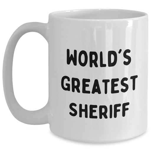 World's Greatest Sheriff Funny Gifts for Sheriff, White Coffee Mug for Sheriff, Sheriff Gifts from Men, Unique Gifts for Father's Day - Main