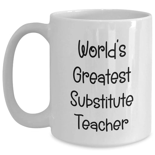 Funny World's Greatest Substitute Teacher Gifts for Her from Family on Mother's Day White Coffee Mug - Main