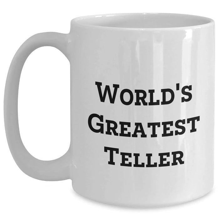 Funny Teller Gifts from Friends for World's Greatest Teller White Coffee Mug, Mother's Day Unique Gifts - Main