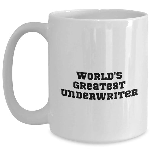 Funny Underwriter White Coffee Mugs Gifts for Underwriters from Friends on Father's Day - 'World's Greatest Underwriter' - Main