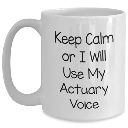 Funny Actuary Gifts for Him, White Coffee Mug, 'Keep Calm Or I Will Use My Actuary Voice', Unique Father's Day Unique Gifts from Men to Family - Main
