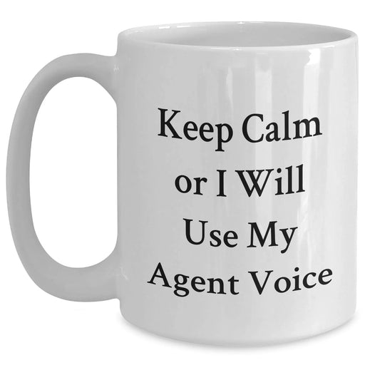 Funny Agent White Coffee Mugs - Gifts from Men for Agent on Father's Day - Keep Calm Or I Will Use My Agent Voice, White Ceramic Mug with 11oz or 15oz Capacity, Microwave and Dishwasher Safe - Main