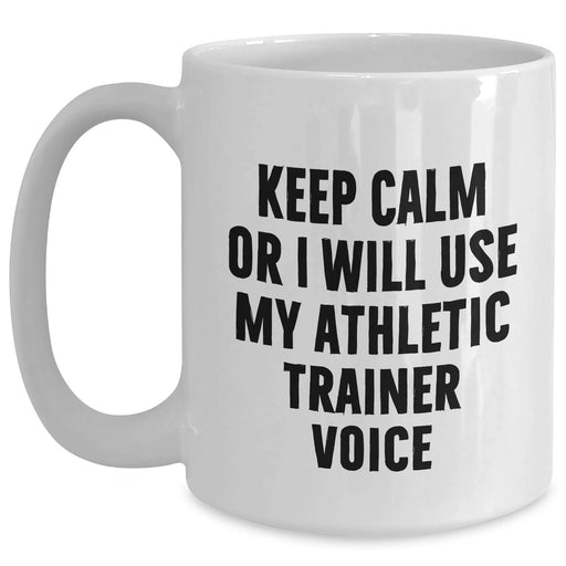 Funny Athletic Trainer Gifts for Men from Friends - Keep Calm Mug for Father's Day, White Coffee Mug with 11oz or 15oz Capacity, Ceramic, Microwave, and Dishwasher Safe - Main