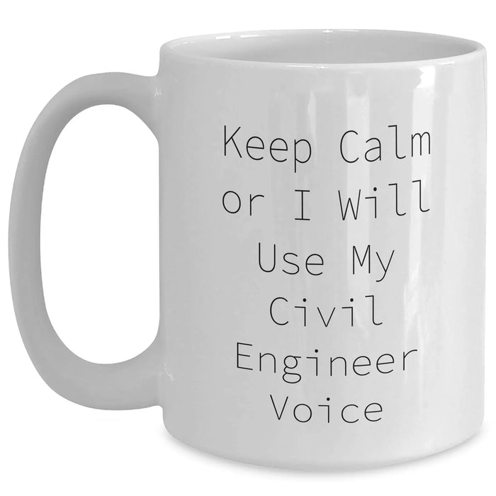 Civil Engineer Humor White Coffee Mug, Funny Gift for Dad's Day, 'Keep Calm Or I Will Use My Civil Engineer Voice', 11oz or 15oz Capacity, Ceramic, Microwave and Dishwasher Safe - Main