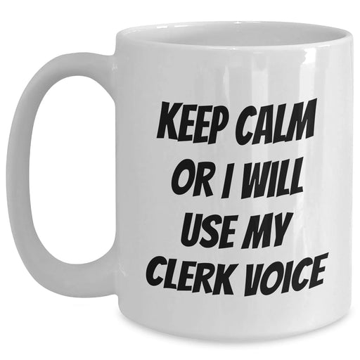 Clerk Humor White Coffee Mug, Funny Quote Gifts from Men to Clerk, Perfect Mother's Day Unique Gifts for Women - Main