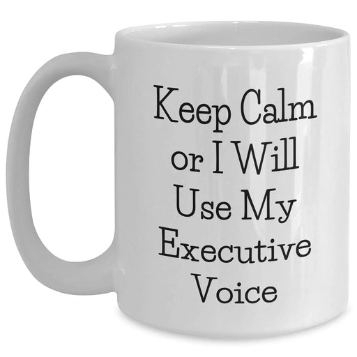 Executive White Coffee Mug - Funny Keep Calm Gifts for Executive Men or Women from Coworkers, Friends, or Family on Father's Day - Main