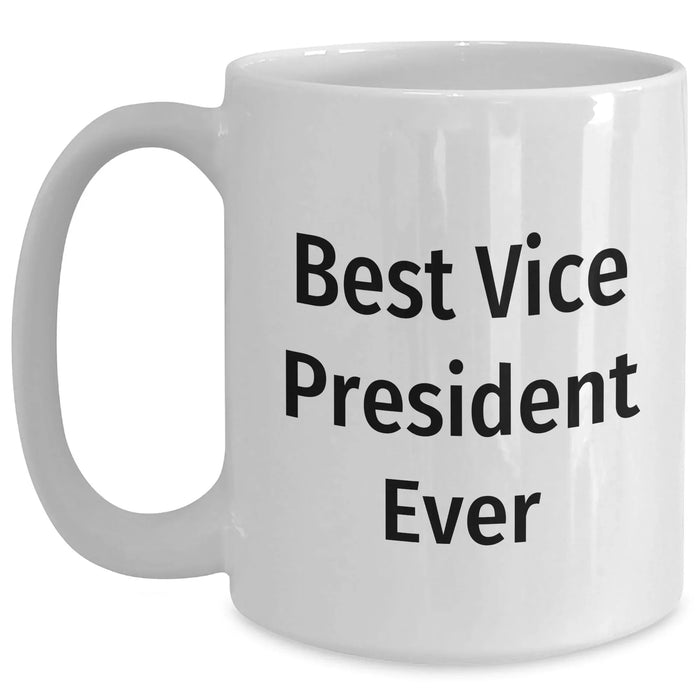 Funny Vice President Gifts, Best Vice President Ever Quote, White Coffee Mug for Father's Day, Gifts from Men, Gifts for Vice President - Main