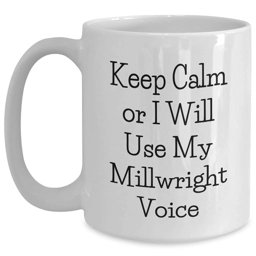 Funny Millwright Quotes Gifts from Men to Millwrights on Father's Day, White Coffee Mug, 11oz or 15oz, Ceramic, Microwave and Dishwasher Safe - Main