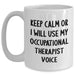 Occupational Therapist Gifts, Funny White Coffee Mug - 'Keep Calm Or I Will Use My Occupational Therapist Voice', Father's Day Unique Gifts from Men, Gifts for Occupational Therapist - Main