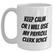 Funny Payroll Clerk White Coffee Mugs Gifts from Family for Mother's Day - 'Keep Calm Or I Will Use My Payroll Clerk Voice' - Main