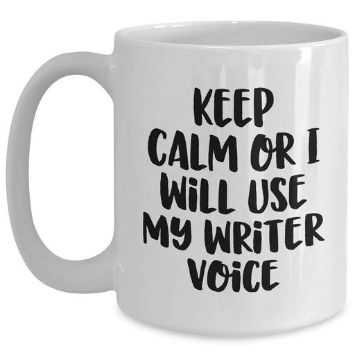 Funny Writer Gifts from Friends for Mother's Day - Keep Calm Or I Will Use My Writer Voice White Coffee Mug, 11oz or 15oz Capacity, Ceramic, Microwave and Dishwasher Safe - Main