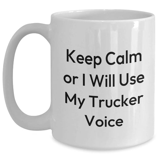 Funny Trucker Gifts for Mom - White Coffee Mug, Keep Calm Or I Will Use My Trucker Voice, Trucker Themed, Mother's Day Unique Gifts from Men - Main