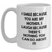 Funny Mother's Day Unique Gifts from Husband, Daughter, or Son - I Smile Because You Are My Mother, White Coffee Mug, 11oz or 15oz - Main