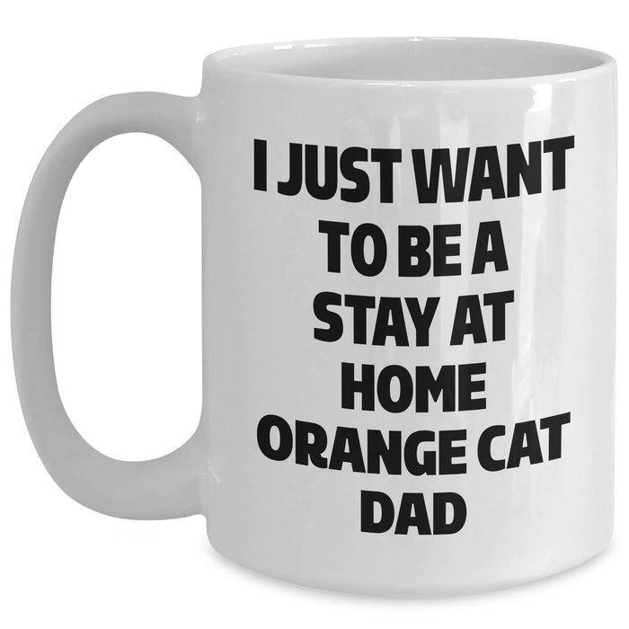 Funny Orange Cat Dad Gifts for Orange Cat Lovers, White Coffee Mug for Men, I Just Want To Be A Stay At Home Orange Cat Dad, Father's Day Unique Gifts from Family - Main