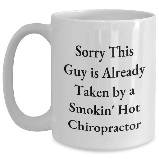 Funny Chiropractor Gifts, Sorry This Guy Is Already Taken White Coffee Mug for Chiropractor, Father's Day Unique Gifts from Friends, Gifts for Chiropractor, Men, and Women - Main