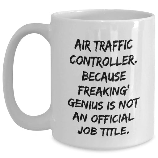 Funny Air Traffic Controller Mug, Gifts from Men to Air Traffic Controller on Father's Day, Air Traffic Controller Humor, White Coffee Mug with 11oz or 15oz Capacity, Gift for Air Traffic Controller - Main