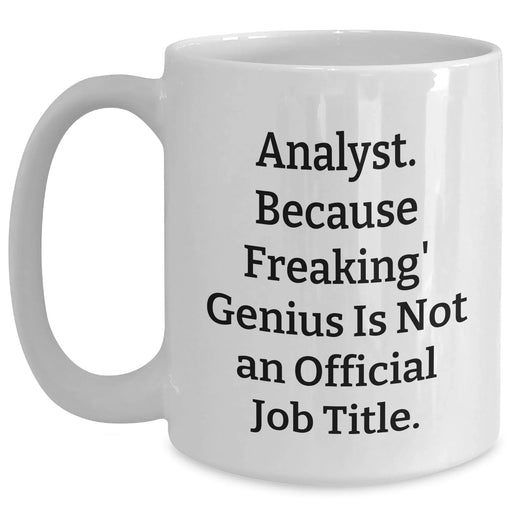 Funny Analyst Quote White Coffee Mug, Gifts from Men to Analyst, Unique Father's Day Unique Gifts - Main