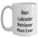 Labrador Retriever Mom Ever Best Gift Ideas For Father's Day Coffee Mug,LABRADOR RETRIEVER DOG Gifts For Men From - Main