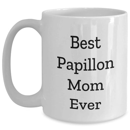 Funny Best Papillon Mom Ever Gifts | Unique Father's Day Unique Gifts for Papillon Dog Lovers from Daughter, Son, Husband, Wife | White Ceramic Coffee Mug | 11oz, 15oz | Microwave, Dishwasher Safe - Main