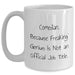 Comedian Humor Gifts from Friends for Father's Day White Coffee Mug - 'Comedian. Because Freaking' genius Is Not An Official Job Title.' - Main