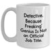 Detective Gifts from Family, White Coffee Mug for Detective Men, 'Detective. Because Freaking' genius Is Not An Official Job Title.' Mugs, Unique Graduation Gifts - Main