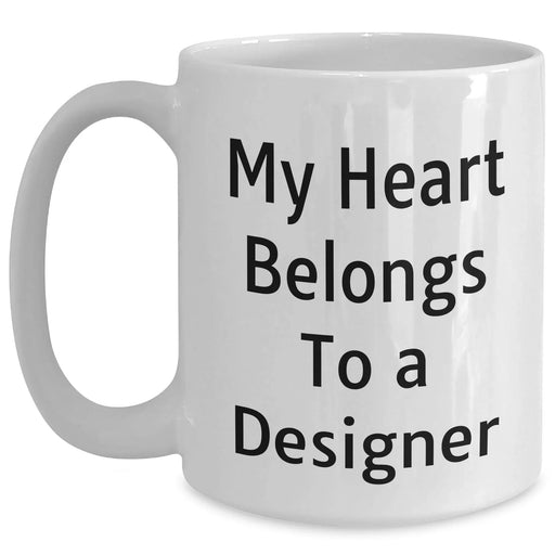 Designer Gifts from Friends, White Coffee Mugs with My Heart Belongs To A Designer Quote, Inspirational Graduation Unique Gifts for Him or Her - Main