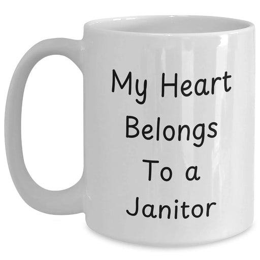 Funny Janitor Gifts from Friends - White Coffee Mug for Men, Women, Coworkers, Family - 'My Heart Belongs To A Janitor' Quote for Graduation - Main