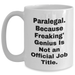 Paralegal Funny Gift, White Coffee Mug, Quote: 'Paralegal. Because Freaking' genius Is Not An Official Job Title.', Gifts from Friends to Paralegal Graduates - Main