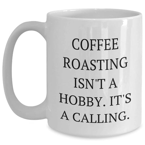 Coffee Roasting Isn't A Calling., Funny Mugs for Coffee Lovers, Gifts from Family, Gifts for Coffee Roasting Enthusiasts, White Coffee Mug for Mother's Day - Main