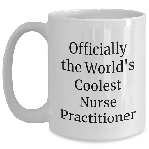 Funny Nurse Practitioner White Coffee Mug Gifts from Family for Father's Day - 'Officially The World's Coolest Nurse Practitioner' - Main