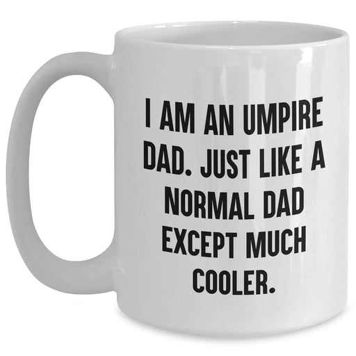 Funny Umpire Gifts for Umpire Dad, White Coffee Mug for Graduation, 'I Am An Umpire Dad' Quote, Gifts from Men, Umpire Gifts for Dad, Unique Graduation Gifts - Main
