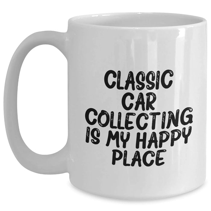 Classic Car Collecting Gifts for Her from Friends, Funny White Coffee Mug - 'Classic Car Collecting Is My Happy Place' - Main