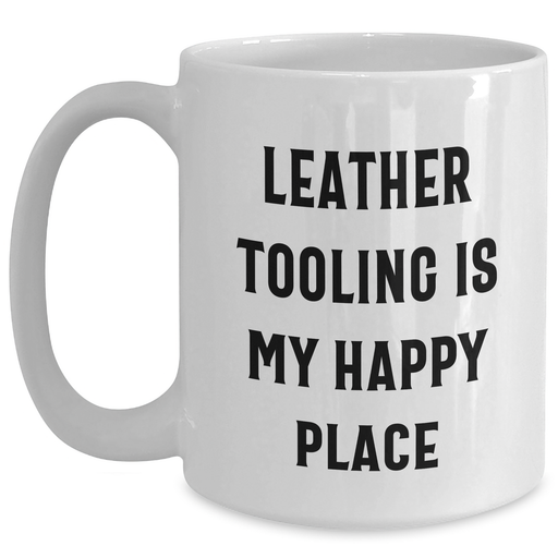 Leather Tooling Enthusiasts Gifts from Friends for Men, White Coffee Mug with Inspirational Quote, 11oz or 15oz, Ceramic, Microwave and Dishwasher Safe - Main