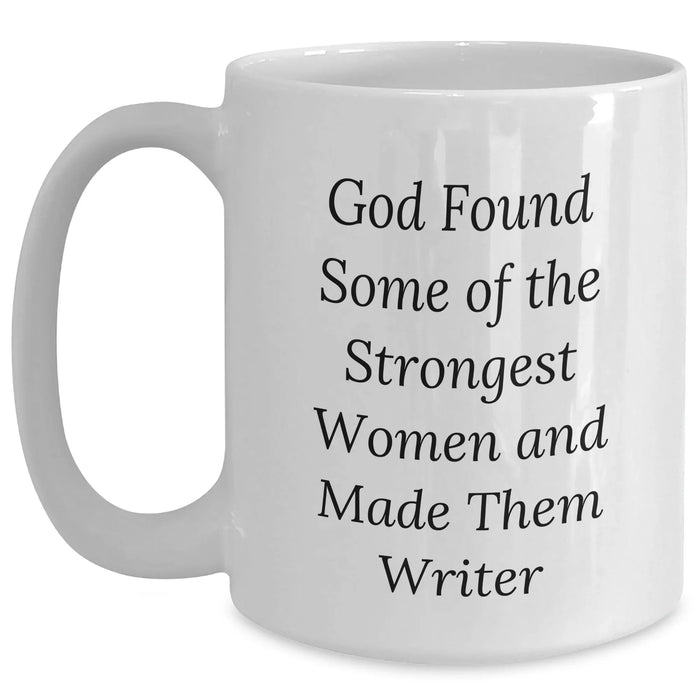 Funny Writer Gifts for Women from Friends - God Made Strong Women Writers White Coffee Mug, 11oz or 15oz, Ceramic, Microwave and Dishwasher Safe - Main