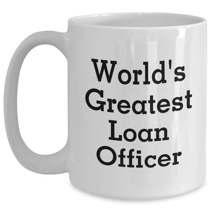Funny World's Greatest Loan Officer Gifts for Men from Coworkers - White Coffee Mug for Loan Officer Graduation Unique Gifts - Main