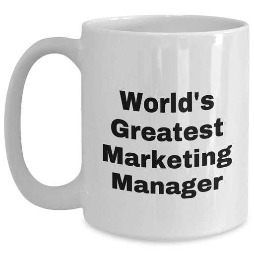 Funny Marketing Manager White Coffee Mugs Gifts from Men for World's Greatest Marketing Managers on Mother's Day - Main