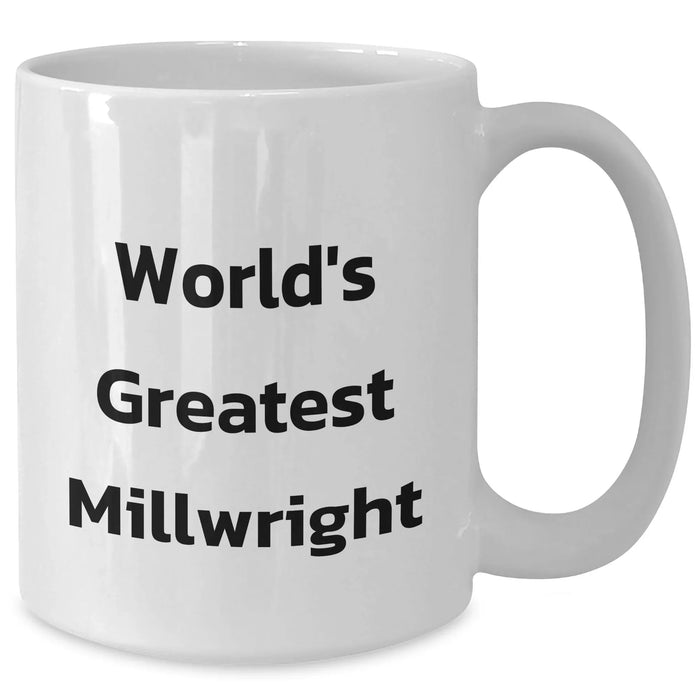Funny World's Greatest Millwright Gifts for Mom on Mother's Day - White Coffee Mug, Perfect for Millwright Enthusiasts, Gifts from Friends, Family, or Coworkers - Additional