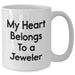 Funny Jeweler Gifts - My Heart Belongs To A Jeweler White Coffee Mug, Unique Father's Day Present from Family, Friends, or Coworkers - Additional