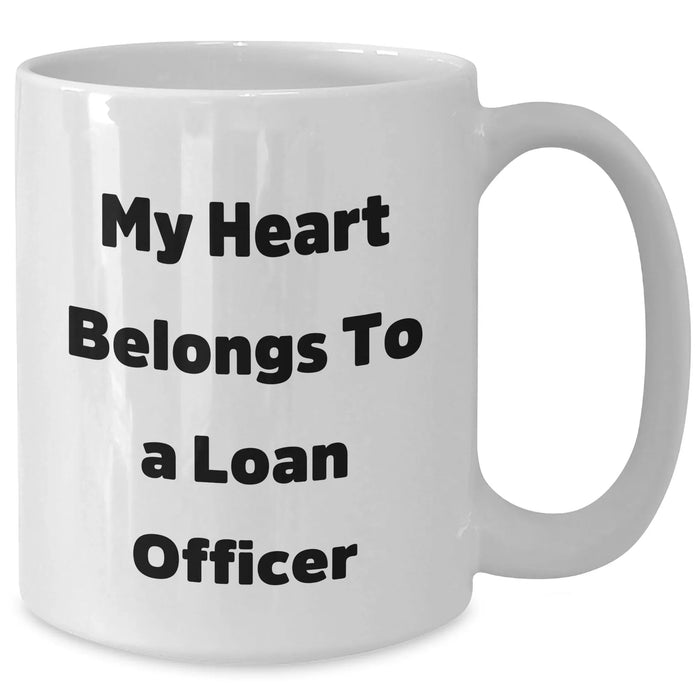 Funny Loan Officer Gifts from Friends and Family - White Coffee Mug for My Heart Belongs To A Loan Officer - Additional