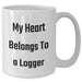 Funny Logger Gifts from Men - My Heart Belongs To A Logger White Coffee Mug for Father's Day Unique Gifts - Additional