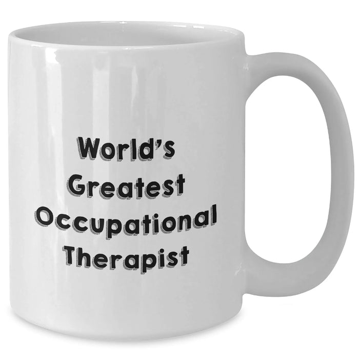 Funny Occupational Therapist Gifts from Friends for the World's Greatest Occupational Therapist - White Coffee Mug for Mother's Day - Additional