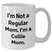 Funny Collie Mom Quote Gifts from Mom for Collie Dog Lovers, White Coffee Mug for Dad's Unique Father's Day - Additional